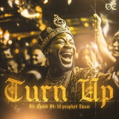 Turn Up Ft Txbit & Lil Prophet Isaac