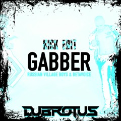 Russian Village Boys & Betavoice - GABBER (DJBrotus Kick Edit)