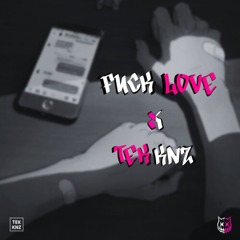 FUCK LOVE  // TEKKNZ REMIX