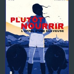 Read ebook [PDF] ⚡ Plutôt Nourrir - L'appel d'une éleveuse (French Edition) [PDF]