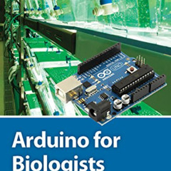 [Read] EBOOK ✉️ Arduino for Biologists by  Ed Baker EBOOK EPUB KINDLE PDF