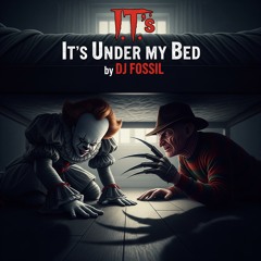 DJ FOSSIL - IT’s Under my Bed (original)