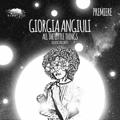 PREMIERE: Giorgia Angiuli - All The Little Things [Eleatics Records]