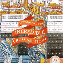 [Download] PDF 💚 Stephen Biesty's Incredible Cross-Sections (Stephen Biesty Cross Se