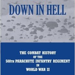 Read EPUB ✉️ Put Us Down In Hell: The Combat History of the 508th Parachute Infantry