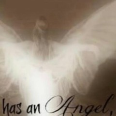 everybody has an angel and i'll be with mine soon