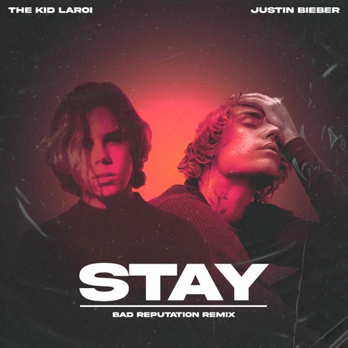 The Kid LAROI, Justin Bieber - Stay (Bad Reputation Remix)