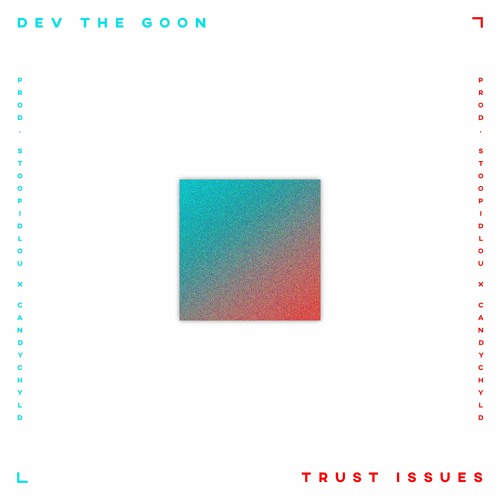 TRUST ISSUES (PROD. STOOPID LOU x CANDYCHYLD)