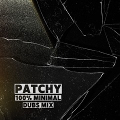 PATCHY -100% MINIMAL DUBS MIX