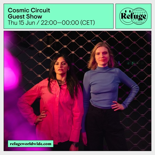 Cosmic Circuit @ Refuge Worldwide