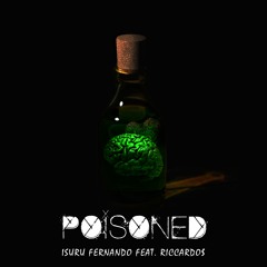 Poisoned - Isuru Fernando FEAT. Riccardo$