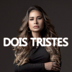 DOIS TRISTES (GUI CEDRO - MASHUP)