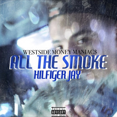 Hilfiger Jay - All The Smoke IG@ Hilfigerjayyy