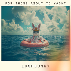 For Those About to Yacht
