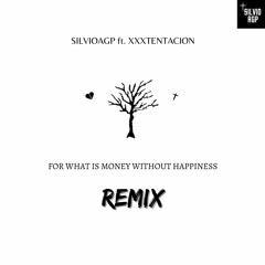 Silvioagp ft. XXXTENTACION - For What Is Money WithOut Happiness REMIX