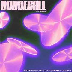 Pauline Herr - Dodgeball (Artificial Sky With Frshmlk Remix)
