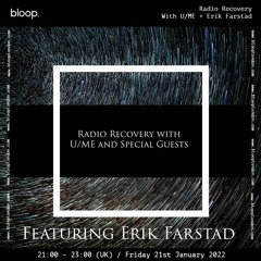 Radio Recovery with U/ME + Erik Farstad - 21.01.22