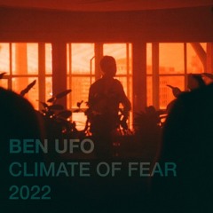 Ben UFO - Climate Of Fear - April '22