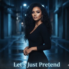 LET'S JUST PRETEND