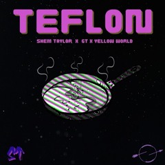 Teflon Shem Taylor x GT x Yellow World