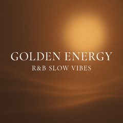 Golden Energy - R&B Chill