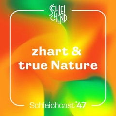 Schleichcast°47 | zhart & true Ƞɑʈure