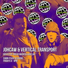 Cabin Fever Sessions: JohCaw & Vertical Transport 20 January 2023
