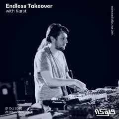 Endless Takover with Karst -  21/10/2022