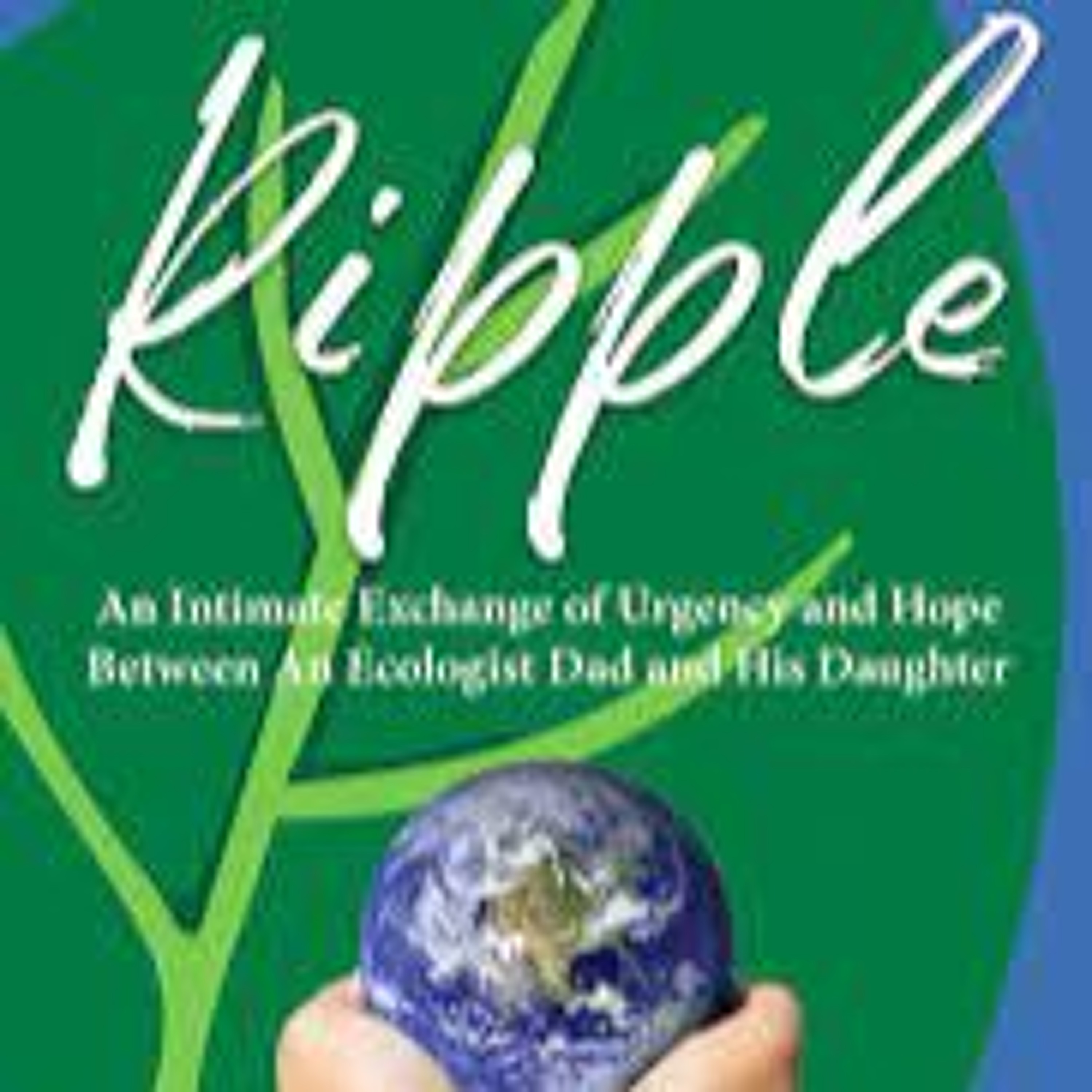 TMMT Nov 14 2025 Ripple Between an Ecologist Dad & His Daughter w William Powers episode artwork