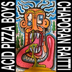 Acid Pizza Boys - Chaporan Raitti
