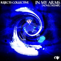 Rejects Collective - In My Arms (Noveci Remix) [NLY2 RUNNER UP]