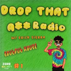 SOULFUL HOUSE MIX / DROP THAT A** RADIO #1