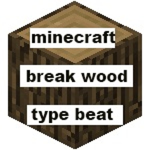 Stream Minecraft Wood Break Type Beat by RazTekz Listen online for