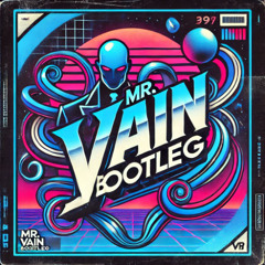 Mr Vain Uptempo Bootleg - vANE