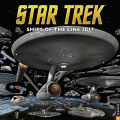 READ KINDLE 💘 Star Trek 2017 Wall Calendar: Ships of the Line by  CBS [EPUB KINDLE P