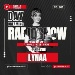 Lynaa, Shar-K - Day Dreaming Radioshow Ep.201 | Minimal | RoMinimal