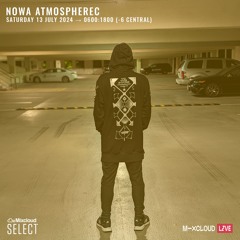 NOWA ATMOSPHEREC - JUMP UP DRUM & BASS - LIVE ON MIXCLOUD & TWITTER - JULY, 13TH 2024