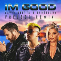 David Guetta, Bebe Rexha - Im Good (Freebot Remix)