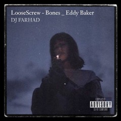 LooseScrew - Bones & Eddy Baker