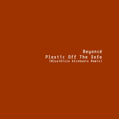 Beyoncé - Plastic Off The Sofa (@JustDizle Afrobeats Remix)