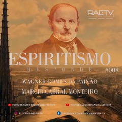 ESPIRITISMO RESPONDE #8 com Wagner Paixão e Márcio Cabral Monteiro