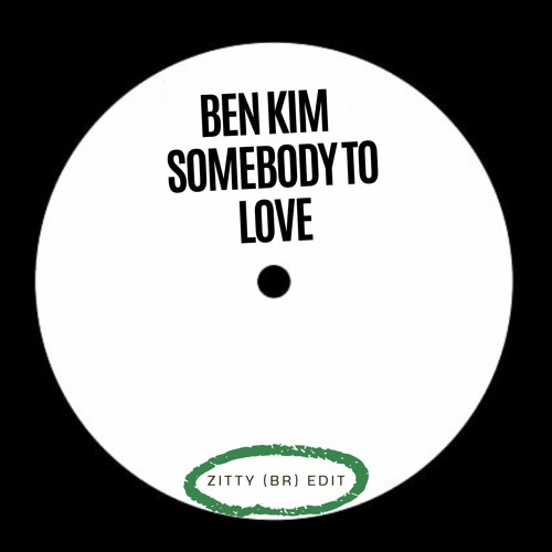 Ben Kim - Somebody To Love  (zitty (BR) Edit)
