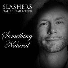 SLASHERS Feat. Konrad Berger - Something Natural