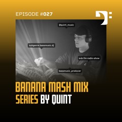 Banana Mash #027 — Quint