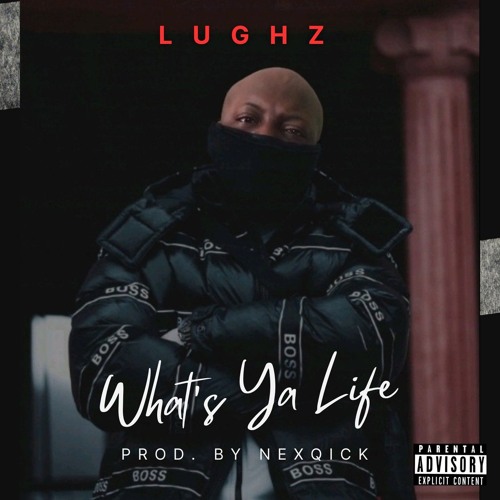 LuGhz - What's Ya Life (Prod. NexQick)