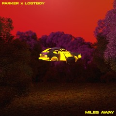 Parker & Lostboy - Miles Away