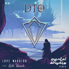 DTO feat. Krista Richards - Love Warrior [Mental Physix Remix]