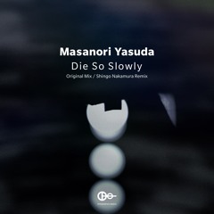 Masanori Yasuda - Die So Slowly (Shingo Nakamura Remix)