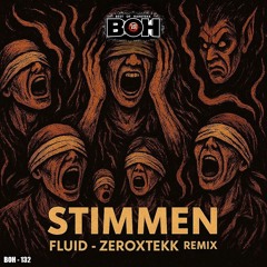 ZeroXTEKK, FLUID - STIMMEN REMIX [BOH]