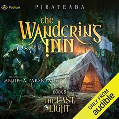 View PDF 📤 The Last Light: The Wandering Inn, Book 5 by  pirateaba,Andrea Parsneau,P